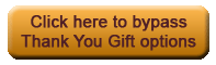 Click here to bypass Thank You Gift options