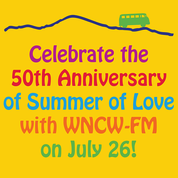 Celebrate the 50th Anniversary of Summer of Love with WNCW-FM on July 26!